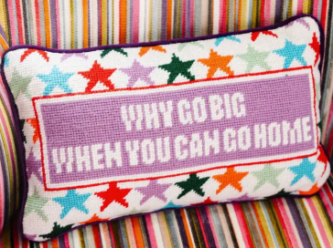 NEEDLEPOINT PILLOW WHY GO BIG